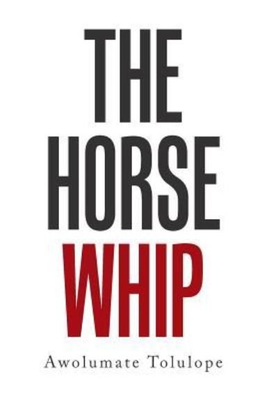 Cover for Awolumate Tolulope · The Horse Whip (Innbunden bok) (2019)