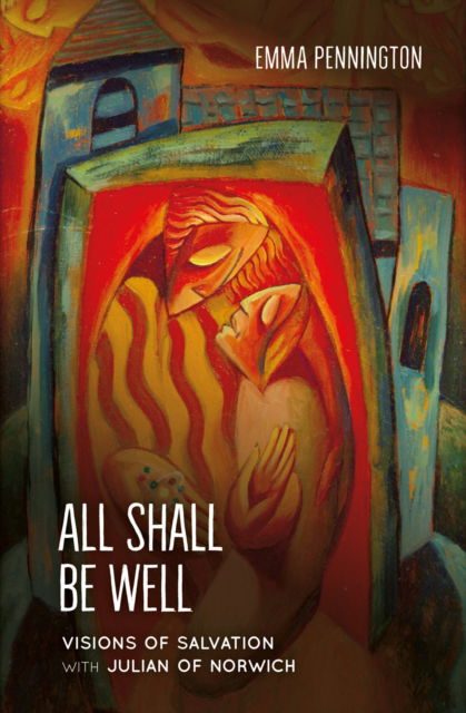 Cover for Emma Pennington · All Shall Be Well: Visions of salvation with Julian of Norwich (Paperback Book) (2025)