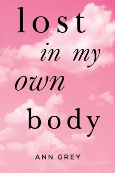 Ann Grey · Lost in My Own Body (Paperback Book) (2022)