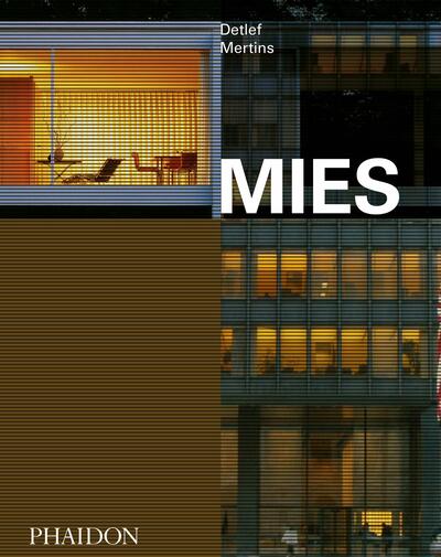 Mies - Detlef Mertins - Books - Phaidon Press Ltd - 9781838661069 - March 25, 2020