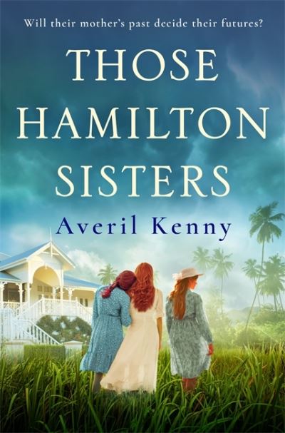 Cover for Averil Kenny · Those Hamilton Sisters: An unputdownable, moving story of family and secrets (Paperback Book) (2021)