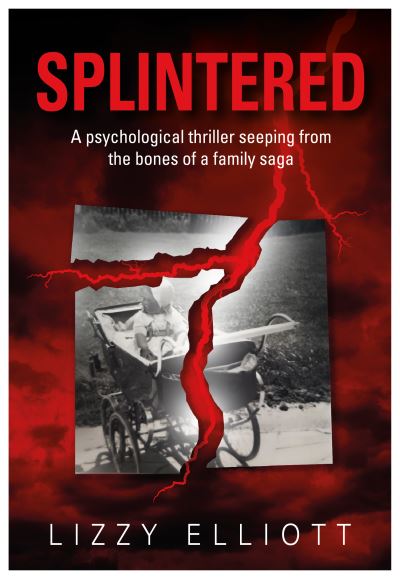 Cover for Lizzy Elliott · SPLINTERED: A psychological thriller seeping from the bones of a family saga (Paperback Book) (2021)