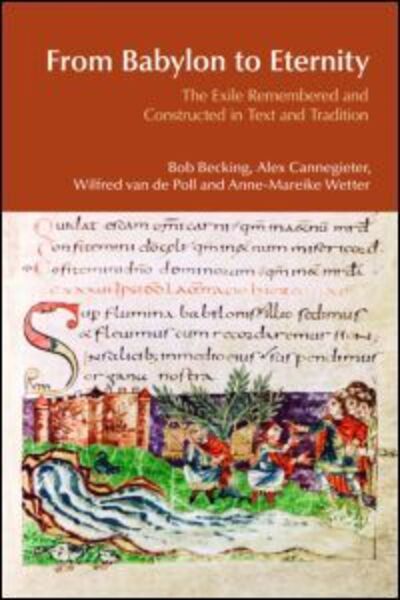 From Babylon to Eternity: The Exile Remembered and Constructed in Text and Tradition - Bob Becking - Books - Taylor & Francis Ltd - 9781845533069 - June 8, 2010