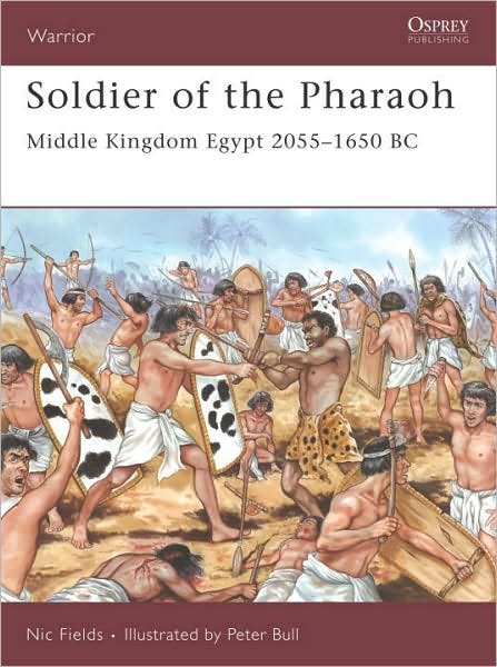 Cover for Nic Fields · Soldier of the Pharaoh: Middle Kingdom Egypt 2055-1650 BC - Warrior (Paperback Book) (2007)