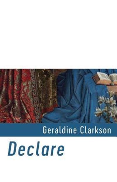 Declare - Geraldine Clarkson - Kirjat - Shearsman Books - 9781848615069 - perjantai 17. kesäkuuta 2016