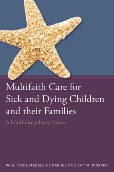 Cover for Paul Nash · Multifaith Care for Sick and Dying Children and their Families: A Multi-disciplinary Guide (Paperback Book) (2015)