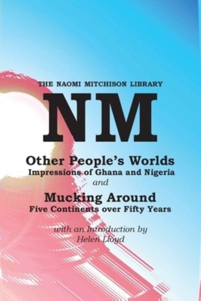 Other People's Worlds, and Mucking Around - Naomi Mitchison - Books - Zeticula Ltd - 9781849212069 - June 10, 2021