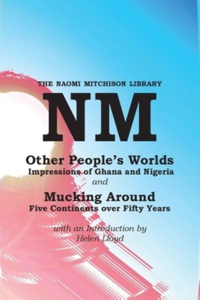 Other People's Worlds, and Mucking Around - Naomi Mitchison - Books - Zeticula Ltd - 9781849212069 - June 10, 2021