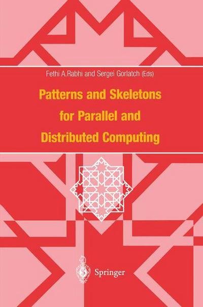 Cover for Fethi Rabhi · Patterns and Skeletons for Parallel and Distributed Computing (Pocketbok) [Softcover reprint of the original 1st ed. 2003 edition] (2002)