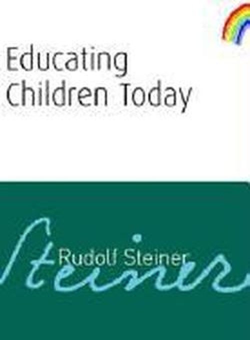 Cover for Rudolf Steiner · Educating Children Today (Paperback Book) (2008)