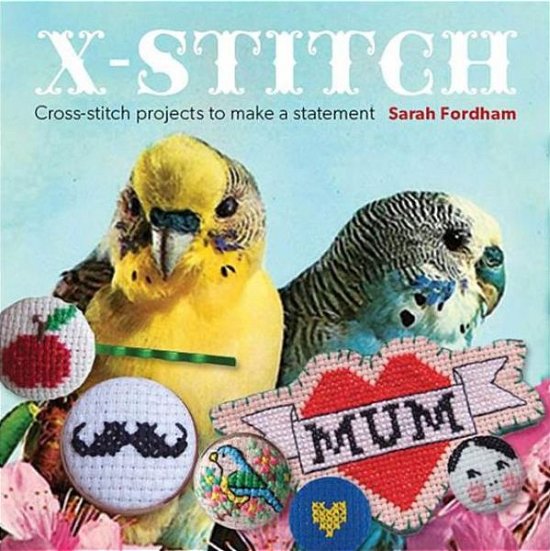 X–Stitch - S Fordham - Livros - GMC Publications - 9781861089069 - 7 de outubro de 2013