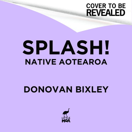 Cover for Donovan Bixley · Splash!: Donovan Bixley's Coastal Creatures of Aotearoa - Donovan Bixley's Aotearoa (Hardcover Book) (2026)