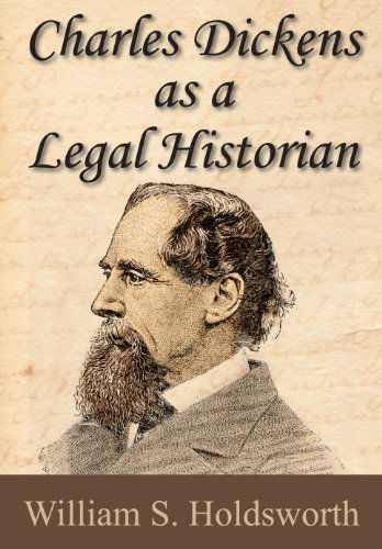 Cover for William Searle Holdsworth · Charles Dickens as a Legal Historian (Hardcover Book) (2010)