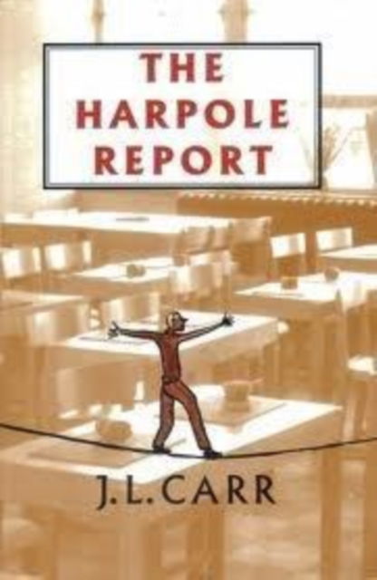 The Harpole Report - J L Carr - Books - The Quince Tree Press - 9781904016069 - May 20, 2003