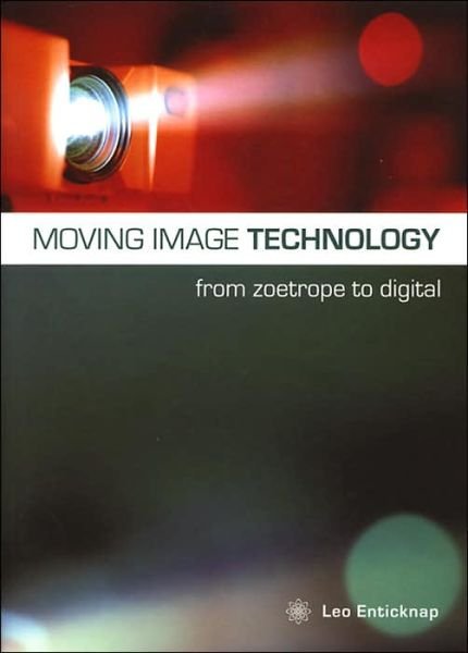 Cover for Leo Enticknap · Moving Image Technology - from Zoetrope to Digital (Paperback Book) (2005)