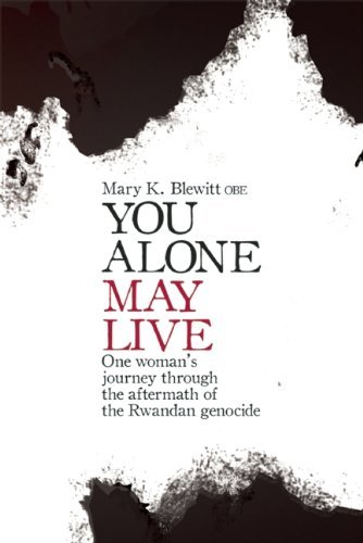 You Alone May Live: One Women's Journey Through the Aftermath of the Rwandan Genocide - Mary K Blewitt - Books - Biteback Publishing - 9781906447069 - June 21, 2011