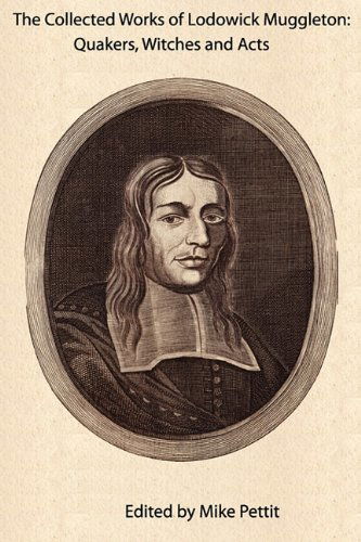 The Collected Works of Lodowick Muggleton: Quakers, Witches and Acts - Lodowick Muggleton - Books - Muggletonian Press - 9781907466069 - February 1, 2010