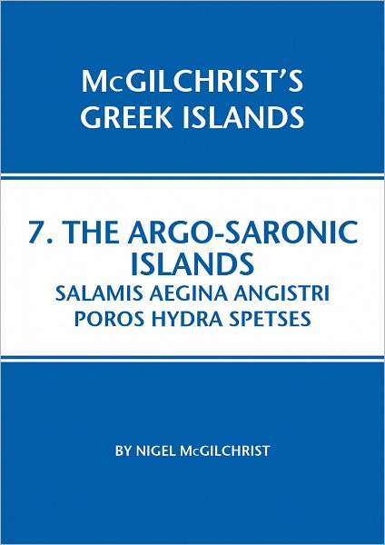 Cover for Nigel McGilchrist · Argo-Saronic: Salamis, Aegina, Agistri, Poros, Hydra, Spetses. - McGilchrist's Greek Islands (Taschenbuch) (2009)