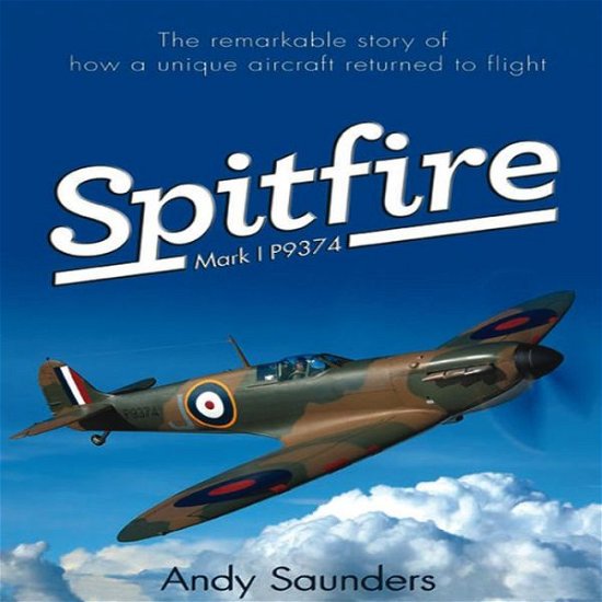 Cover for Andy Saunders · Spitfire Mark I P9374 (Inbunden Bok) (2012)