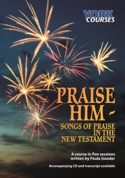 Cover for Dr Paula Gooder · Praise Him: Songs of Praise in the New Testament: York Courses (Paperback Book) (2014)