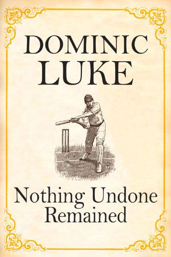 Cover for Dominic Luke · Nothing Undone Remained (Paperback Book) (2014)