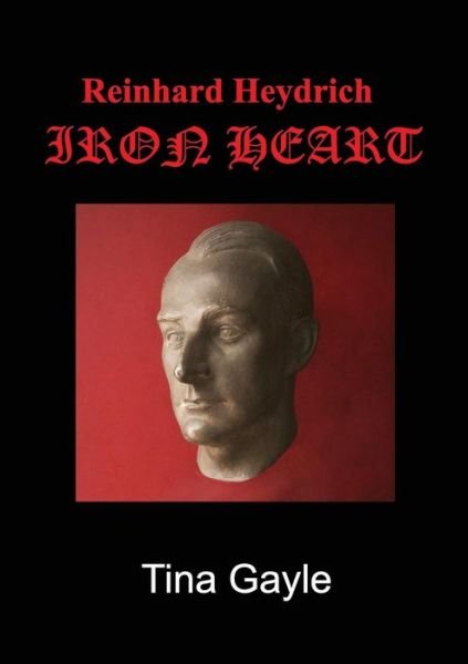 Cover for Tina Gayle · Reinhard Heydrich Iron Heart (Paperback Book) (2014)