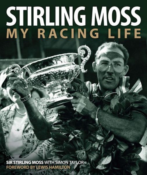 Cover for Stirling, Sir Moss, OBE · Stirling Moss: My Racing Life (Hardcover Book) (2015)