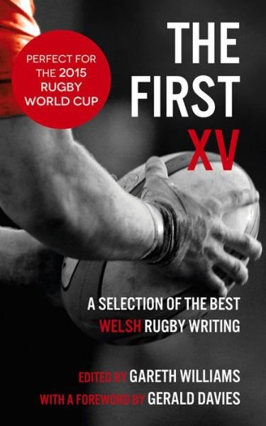 Cover for Gareth Williams · The First XV: A Selection of the Best Welsh Rugby Writing (Paperback Bog) [2nd edition] (2015)