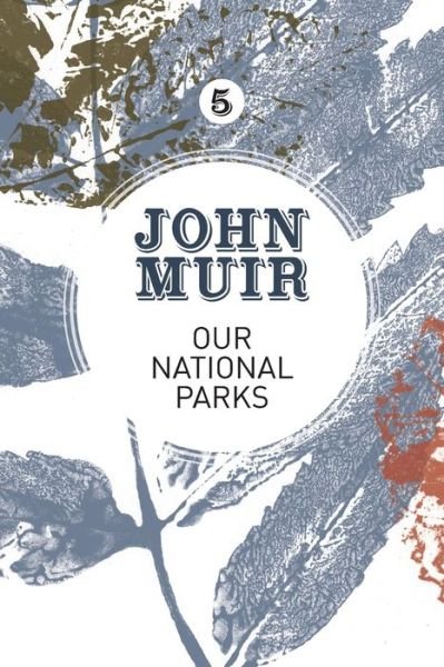Cover for John Muir · Our National Parks: A campaign for the preservation of wilderness - John Muir: The Eight Wilderness-Discovery Books (Paperback Bog) (2018)