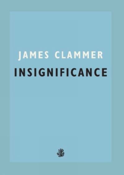 Cover for James Clammer · Insignificance (Paperback Book) (2021)