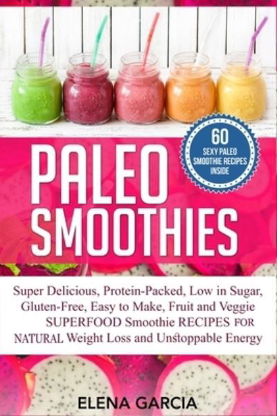 Paleo Smoothies - Elena Garcia - Książki - Your Wellness Books - 9781913517069 - 2 grudnia 2019