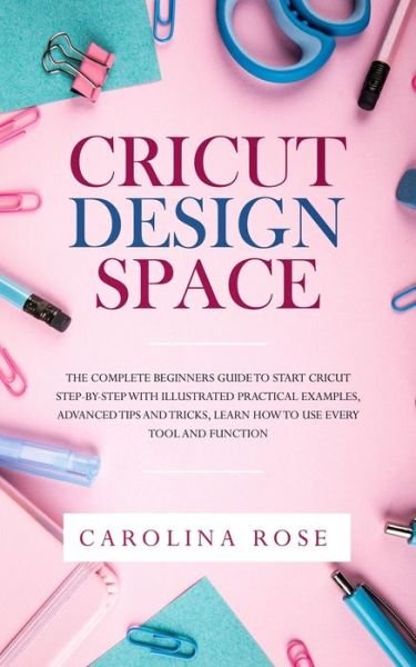 Cover for Caroline Rose · Cricut Design Space (Pocketbok) (2020)