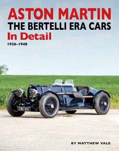 Cover for Matthew Vale · Aston Martin: The Bertelli Era Cars in Detail 1926-1940 (Inbunden Bok) (2023)