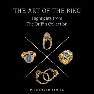 Cover for Diana Scarisbrick · The Art of the Ring: Highlights from the Griffin Collection (Gebundenes Buch) (2024)