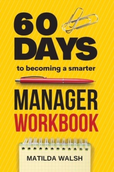 Cover for Matilda Walsh · 60 Days to Becoming a Smarter Manager (Book) (2022)