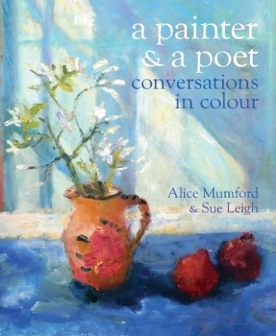 Cover for Sue Leigh · A Poet and a Painter: Conversations in Colour (Paperback Book) (2023)