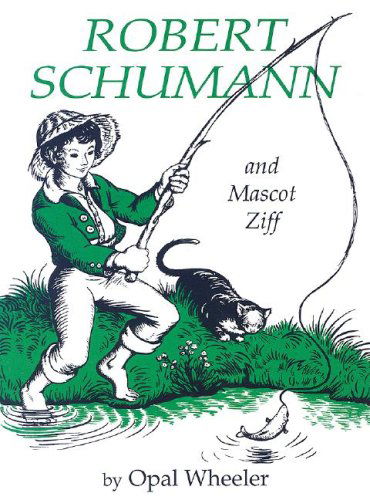 Robert Schumann and Mascot Ziff - Opal Wheeler - Książki - Zeezok Publishing - 9781933573069 - 1 września 2006