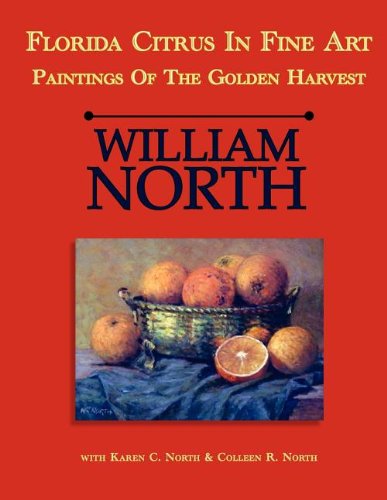 Cover for William C. North · Florida Citrus in Fine Art: Paintings of the Golden Harvest (Paperback Book) (2011)