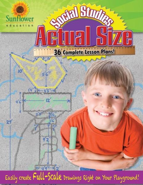 Cover for Sunflower Education · Actual Size-social Studies: Easily Create Full-scale Drawings Right on Your Playground! (Pocketbok) (2013)