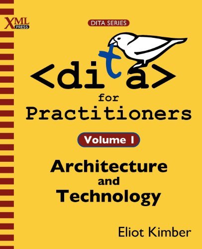 Cover for Eliot Kimber · Dita for Practitioners Volume 1: Architecture and Technology (Paperback Book) (2012)