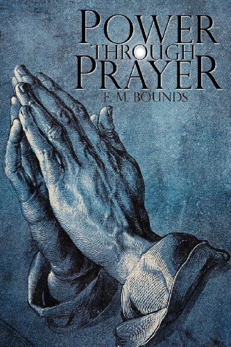 Cover for Edward M Bounds · Power Through Prayer (Paperback Book) (2013)