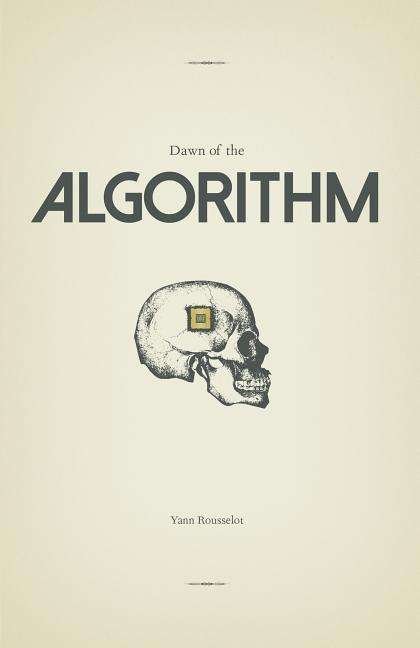 Dawn of the Algorithm - Yann Rousselot - Bøger - Inkshares - 9781941758069 - 30. maj 2015