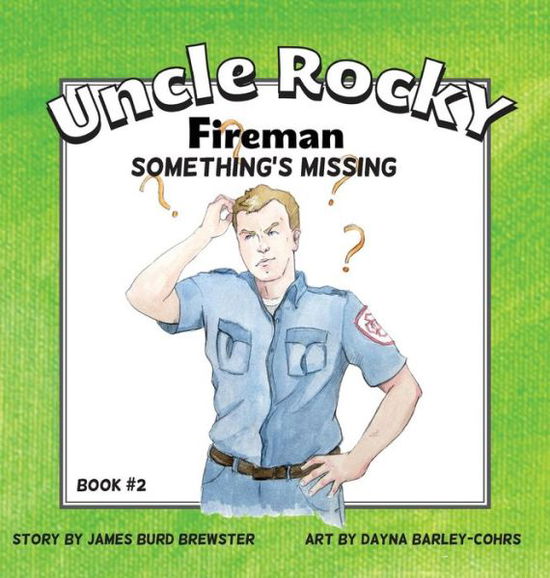 Cover for James Burd Brewster · Uncle Rocky, Fireman #2 Something's Missing (Hardcover Book) (2014)