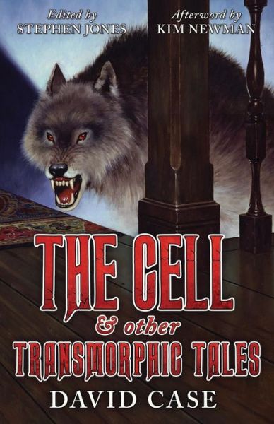 Cover for David Case · The Cell &amp; Other Transmorphic Tales (Taschenbuch) (2015)