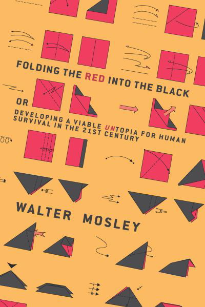 Cover for Walter Mosley · Folding the red into the black, or, developing a viable untopia for human survival in the 21st century (Bok) (2016)