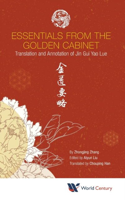 Cover for Zhang, Zhongjing (Eastern Han Dynasty, China) · Essentials From The Golden Cabinet: Translation And Annotation Of Jin Gui Yao Lue (Hardcover Book) (2020)