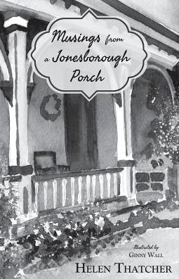 Musings from a Jonesborough Porch - Helen Thatcher - Books - Little Creek Books - 9781945619069 - November 2, 2016