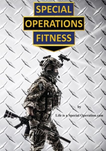Cover for Life Is a Special Operation Com · Special Operations Fitness (Paperback Book) (2017)