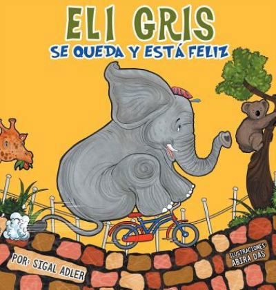 Cover for Sigal Adler · Eli Gris Se queda y esta feliz (Hardcover Book) (2017)