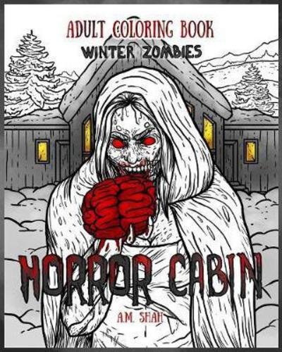 Cover for A M Shah · Adult Coloring Book Horror Cabin: Winter Zombies - Horror Cabin (Paperback Book) (2017)
